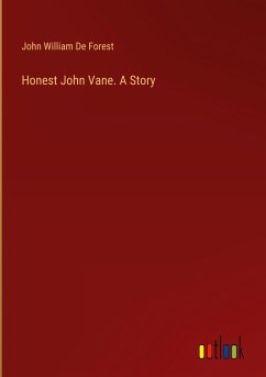 Honest John Vane. A Story - De Forest, John William