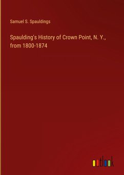 Spaulding's History of Crown Point, N. Y., from 1800-1874