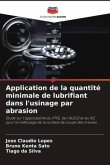 Application de la quantité minimale de lubrifiant dans l'usinage par abrasion