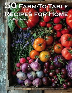 50 Farm-To-Table Recipes for Home - Johnson, Kelly