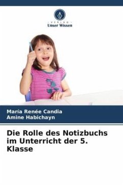 Die Rolle des Notizbuchs im Unterricht der 5. Klasse - Candia, María Renée;Habichayn, Amine