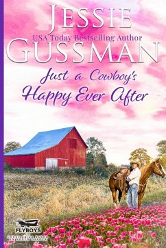 Just a Cowboy's Happy Ever After (Sweet Western Christian Romance Book 13) (Flyboys of Sweet Briar Ranch in North Dakota) - Gussman, Jessie
