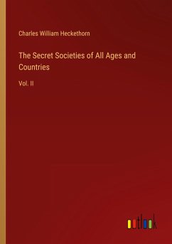 The Secret Societies of All Ages and Countries