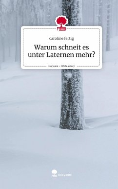 Warum schneit es unter Laternen mehr?. Life is a Story - story.one - fertig, caroline