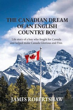 The Canadian Dream of an English Country Boy - Robertshaw, James