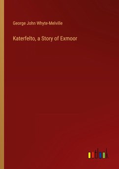 Katerfelto, a Story of Exmoor - Whyte-Melville, George John