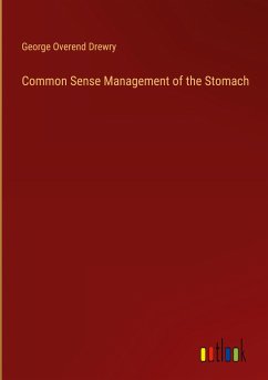 Common Sense Management of the Stomach - Drewry, George Overend