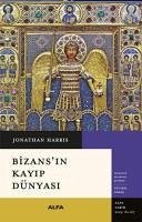 Bizansin Kayip Dünyasi - Harris, Jonathan