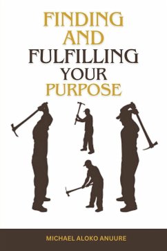 Finding and Fulfilling Your Purpose - Anuure, Michael Aloko