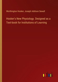 Hooker's New Physiology. Designed as a Text-book for Institutions of Learning - Hooker, Worthington; Sewall, Joseph Addison