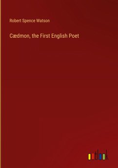 Cædmon, the First English Poet - Watson, Robert Spence