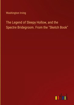 The Legend of Sleepy Hollow, and the Spectre Bridegroom. From the &quote;Sketch Book&quote;