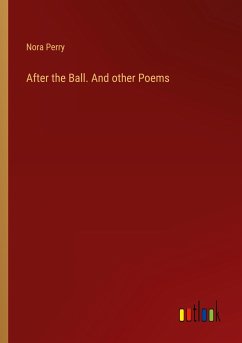 After the Ball. And other Poems - Perry, Nora