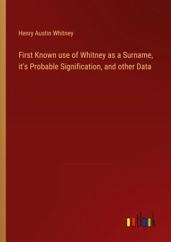 First Known use of Whitney as a Surname, it's Probable Signification, and other Data