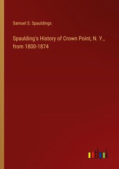 Spaulding's History of Crown Point, N. Y., from 1800-1874