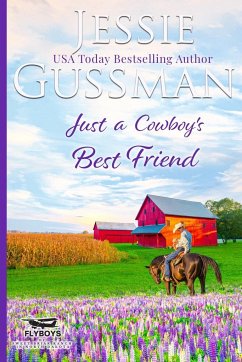 Just a Cowboy's Best Friend (Flyboys of Sweet Briar Ranch North Dakota Western Sweet Romance Book 2) (Flyboys of Sweet Briar Ranch in North Dakota) - Gussman, Jessie