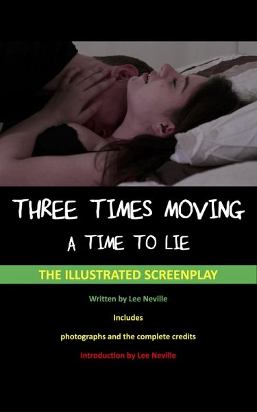 Three Times Moving: A Time to Lie - The Illustrated Screenplay (The Lee Neville Entertainment Screenplay Series, #7) (eBook, ePUB)
