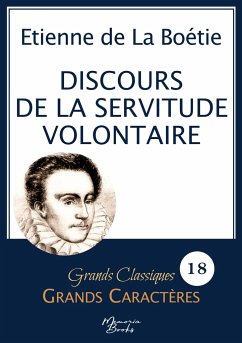 Discours de la servitude volontaire en grands caractères - de La Boétie, Étienne