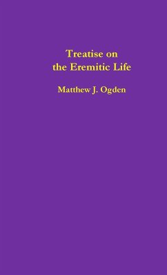 Treatise on the Eremitic Life - Ogden, Matthew