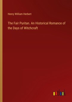 The Fair Puritan. An Historical Romance of the Days of Witchcraft