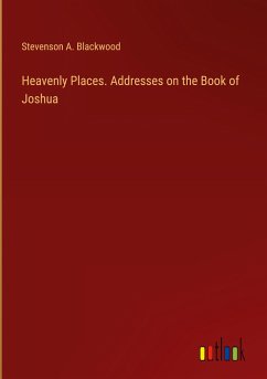 Heavenly Places. Addresses on the Book of Joshua - Blackwood, Stevenson A.
