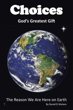 Choices God's Greatest Gift - Wichers, Darrell D.