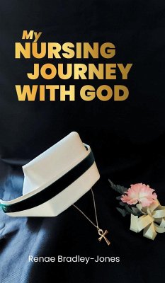 My Nursing Journey With God - Bradley-Jones, Renae