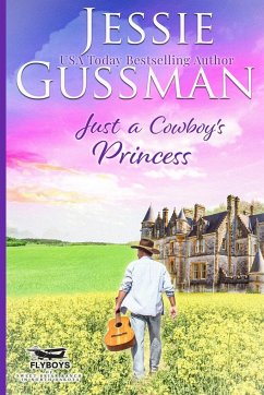 Just a Cowboy's Princess (Sweet Western Christian Romance Book 8) (Flyboys of Sweet Briar Ranch in North Dakota) - Gussman, Jessie
