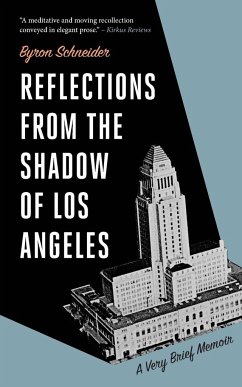 Reflections from the Shadow of Los Angeles - Schneider, Byron