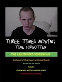 Three Times Moving: Time Forgotten - The Illustrated Screenplay (The Lee Neville Entertainment Screenplay Series, #8) (eBook, ePUB)