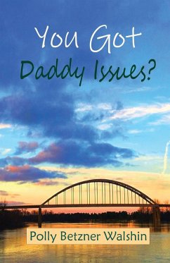 You Got Daddy Issues? - Betzner, Polly Walshin