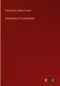 Antiquities of Long Island - Moore, Frank; Furman, Gabriel