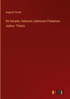 De Horatio, Veterum Latinorum Poetarum Judice. Thesis - Couat, Auguste