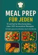Meal Prep für Jeden: 10 einfache... - Bild 1