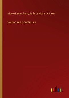 Soliloques Sceptiques - Liseux, Isidore; La Mothe Le Vayer, François de