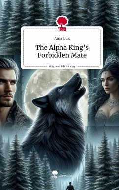 The Alpha King's Forbidden Mate. Life is a Story - story.one - Lux, Aura