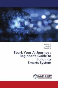 Spark Your AI Journey : Beginner¿s Guide to Buildings Smarts System - H., Reshma;T., Leonila;S., Geerthik