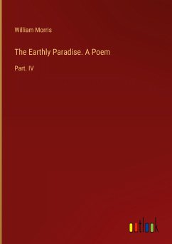 The Earthly Paradise. A Poem