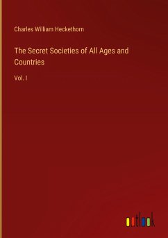 The Secret Societies of All Ages and Countries