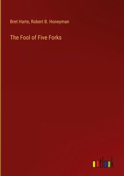 The Fool of Five Forks - Harte, Bret; Honeyman, Robert B.