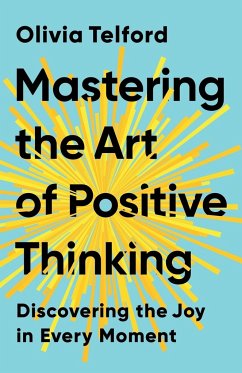 Mastering the Art of Positive Thinking - Telford, Olivia