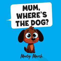 Mum, Where's The Dog? - Marsh, Monty