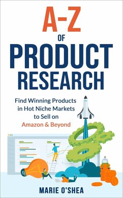 A-Z of Product Research : Find Winning Products in Hot Niche Markets to Sell on Amazon and Beyond (eBook, ePUB) - O'Shea, Marie