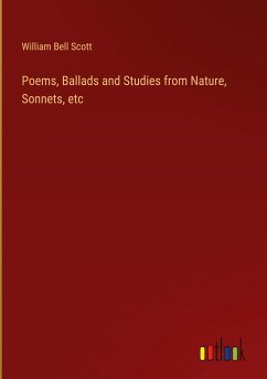 Poems, Ballads and Studies from Nature, Sonnets, etc - Scott, William Bell