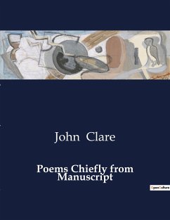 Poems Chiefly from Manuscript - Clare, John