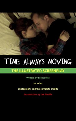 Time Always Moving - The Illustrated Screenplay (The Lee Neville Entertainment Screenplay Series, #5) (eBook, ePUB) Cover Time Always Moving - The Illustrated Screenplay (The Lee Neville Entertainment Screenplay Series, #5) (eBook, ePUB)