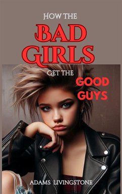 How the Bad Girls Get the Good Guys (eBook, ePUB) - Livingstone, Adams
