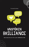 Unspoken Brilliance: Mastering the Art of Silent Communication (eBook, ePUB)