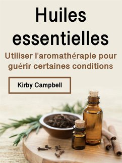 Huiles essentielles (eBook, ePUB) - Campbell, Kirby