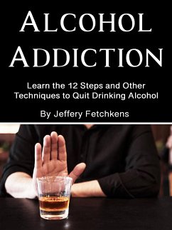 Alcohol Addiction (eBook, ePUB) - Fetchkens, Jeffery